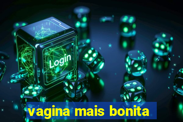 vagina mais bonita